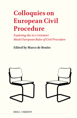 Colloquies on European Civil Procedure: Exploring the Eli-Unidroit Model European Rules of Civil Procedure - Marco De Benito