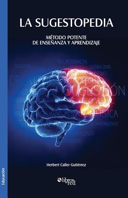 La Sugestopedia. Metodo Potente de Ensenanza y Aprendizaje - Herbert Caller Gutierrez