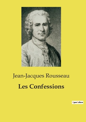 Les Confessions: une oeuvre majeure de Jean-Jacques Rousseau - Jean-jacques Rousseau