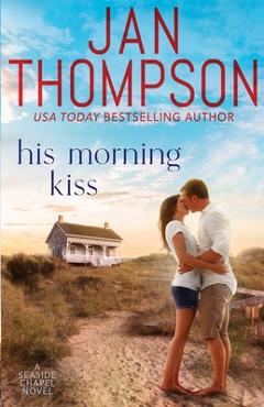 Coperta cărții 'His Morning Kiss: Starting Over on St. Simon's Island... A Christian Small Town Beach Romance - Jan Thompson'