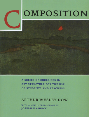 Coperta cărții 'Composition: A Series of Exercises in Art Structure for the Use of Students and Teachers - Arthur Wesley Dow'