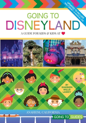 Going to Disneyland: A Guide for Kids & Kids at Heart - Shannon Willis Laskey