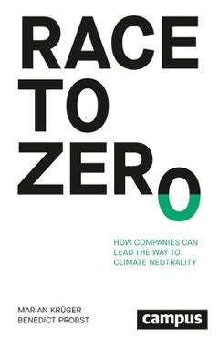 Coperta cărții 'Race to Zero: How Companies Can Lead the Way to Climate Neutrality - Marian Krüger'