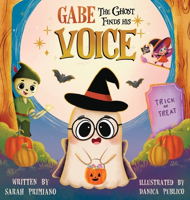 Gabe the Ghost Finds His Voice - Sarah Primiano