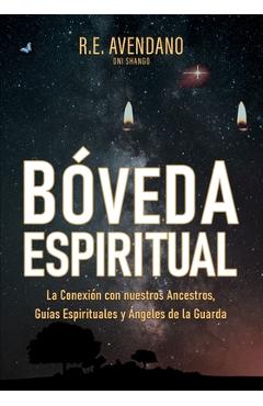 Coperta cărții 'Bóveda Espiritual: La Conexión con nuestros Ancestros, Guías Espirituales y Ángeles de la Guarda - Mariela Albán Oní'