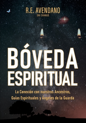 Bóveda Espiritual: La Conexión con nuestros Ancestros, Guías Espirituales y Ángeles de la Guarda - Mariela Albán Oní Yemayá