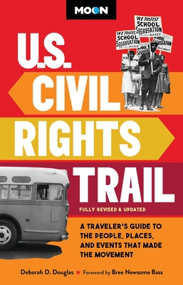 Moon U.S. Civil Rights Trail: A Traveler's Guide to the People, Places, and Events That Made the Movement - Deborah D. Douglas
