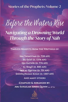 Coperta cărții 'Before the Waters Rise: Navigating a Drowning World through the Story of Nuh - Imam Ibn Taymiyyah'