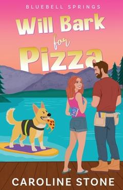 Will Bark for Pizza - Caroline Stone