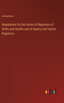 Regulations for the Duties of Registrars of Births and Deaths and of Deputy and Interim Registrars - 