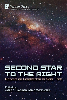Second Star to the Right: Essays on Leadership in Star Trek - Jason A. Kaufman