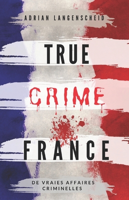 True Crime France: De vraies affaires criminelles - Lisa Bielec