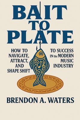 Bait To Plate - Brendon Waters