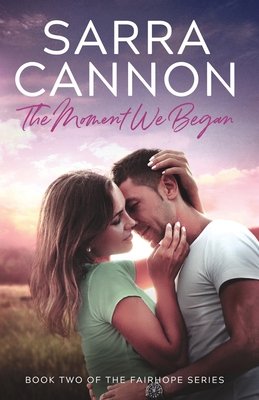 The Moment We Began - Sarra Cannon