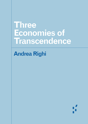 Three Economies of Transcendence - Andrea Righi