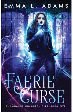 Poza produsului Faerie Curse - Emma L. Adams