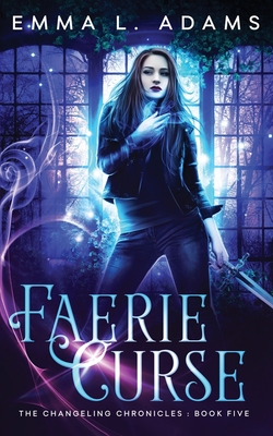 Faerie Curse - Emma L. Adams