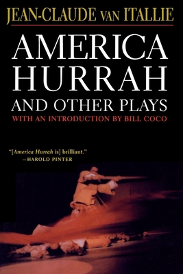 America Hurrah and Other Plays: Eat Cake, the Hunter and the Bird, the Serpent, Bad Lady, the Traveler, the Tibetan Book of the Dead - Jean-claude Van Itallie