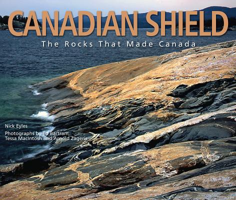 Canadian Shield: The Rocks That Made Canada - Nick Eyles