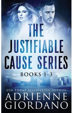 Coperta cărții 'Justifiable Cause Romantic Suspense Series Box Set: A Sexy, Action-Packed Romantic Adventure Series. - Adrienne Giordano'