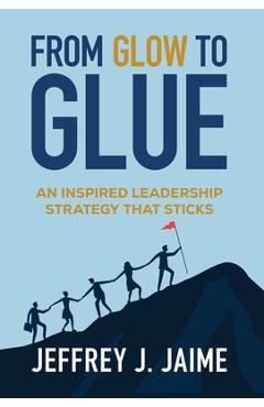 From Glow To Glue - Jeffrey Jay Jaime