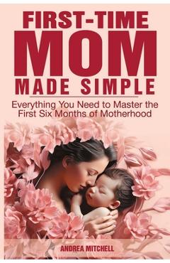 Coperta cărții 'First-Time Mom Made Simple - Andrea Mitchell'
