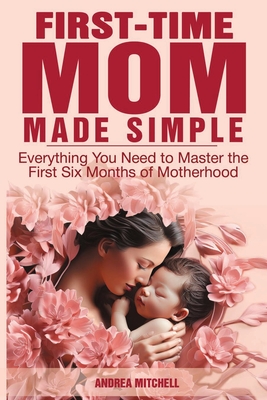First-Time Mom Made Simple - Andrea Mitchell