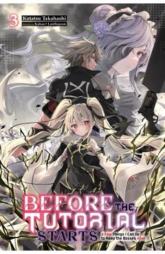 Coperta cărții 'Before the Tutorial Starts: A Few Things I Can Do to Keep the Bosses Alive, Vol. 3: Volume 3 - Kotatsu Takahashi'