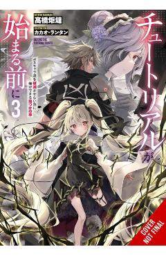 Before the Tutorial Starts: A Few Things I Can Do to Keep the Bosses Alive, Vol. 3: Volume 3 - Kotatsu Takahashi