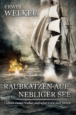 Raubkatzen auf nebliger See: Captain James Walker und seine Crew sind zurück / Historischer Roman über Seefahrer - Ek-2 Militär
