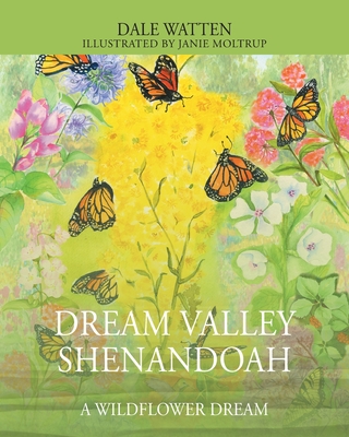 Dream Valley Shenandoah: A Wildflower Dream - Dale Watten