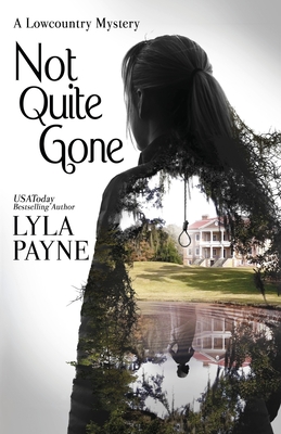 Not Quite Gone (A Lowcountry Mystery) - Lyla Payne
