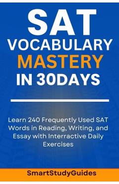 Poza produsului SAT Vocabulary Mastery in 30 Days: Learn 240 SAT Frequently Used Words in Reading, Writing, and Essay with Interactive Daily Exercises - Smart Studyguides
