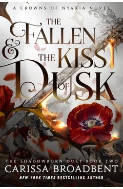 Coperta cărții 'The Fallen & the Kiss of Dusk: The Shadowborn Duet, Book Two - Carissa Broadbent'