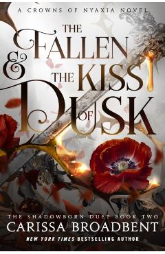 The Fallen & the Kiss of Dusk: The Shadowborn Duet, Book Two - Carissa Broadbent
