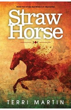 Coperta cărții 'Straw Horse: A Kat Wilde Upper Peninsula (U.P.) Michigan Mystery - Terri Martin'