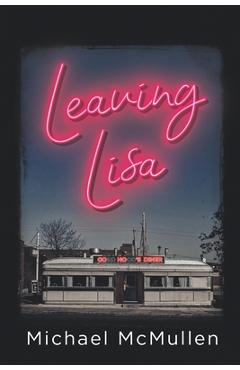 Poza produsului Leaving Lisa - Michael Mcmullen