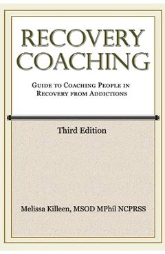 Poza produsului Recovery Coaching: A Guide to Coaching People in Recovery from Addictions - Melissa Killeen Msod