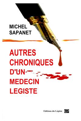 Autres chroniques d'un médecin légiste - Michel Sapanet