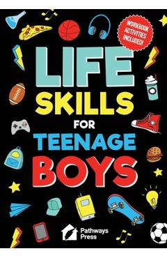 Coperta cărții 'Life Skills For Teenage Boys Advice on Being More Confident, Dating, Managing Your Money, Dealing With Peer Pressure,'