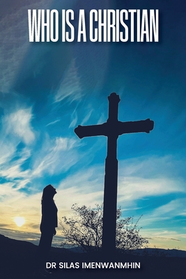 Who is a Christian? - Silas E. Imenwanmhin