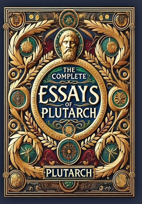The Complete Essays of Plutarch (Collector's Edition) (Laminated Hardback with Jacket) - 