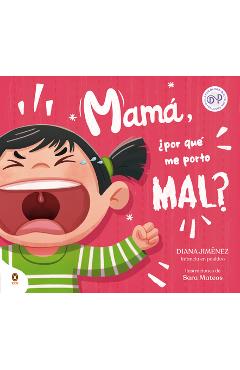 Coperta cărții 'Mamá, ¿Por Qué Me Porto Mal? / Mom, Why Do I Misbehave? - Diana Jiménez'