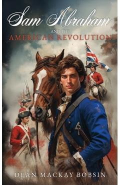 Coperta cărții 'Sam Abraham and the American Revolution - Dean M. Bobsin'