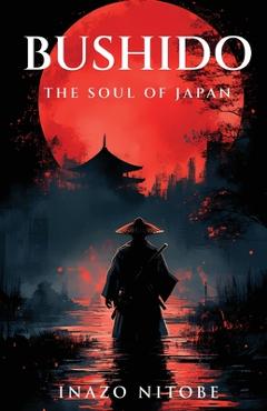Poza produsului Bushido: The Soul of Japan - Inazo Nitobe