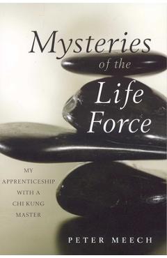 Poza produsului Mysteries of the Life Force: My Apprenticeship with a Chi Kung Master - 