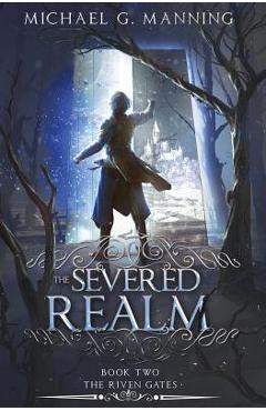 Poza produsului The Severed Realm - Michael G. Manning