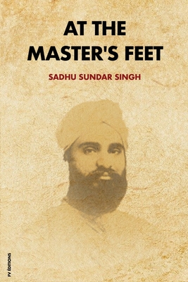 At The Master's Feet: Easy to Read Layout - Sadhu Sundar Singh