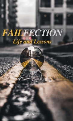 Failfection: Life and Lessons - K. Ira