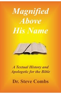 Poza produsului Magnified Above His Name: A Textual History and Apologetic for the Bible - Steve Combs